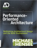 Performance-Oriented Architecture. Rethinking Architectural Design and the Built Environment