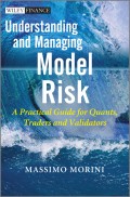 Understanding and Managing Model Risk. A Practical Guide for Quants, Traders and Validators