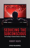 Seducing the Subconscious. The Psychology of Emotional Influence in Advertising