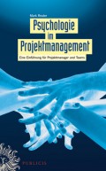 Psychologie im Projektmanagement. Eine Einführung für Projektmanager und Teams