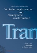 Veränderungskonzepte und Strategische Transformation. Trends, Krisen, Innovationen als Chancen nutzen
