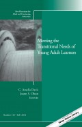 Meeting the Transitional Needs of Young Adult Learners. New Directions for Adult and Continuing Education, Number 143