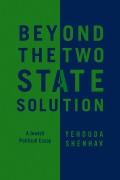 Beyond the Two-State Solution. A Jewish Political Essay