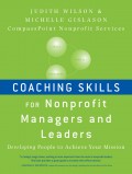 Coaching Skills for Nonprofit Managers and Leaders. Developing People to Achieve Your Mission