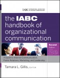 The IABC Handbook of Organizational Communication. A Guide to Internal Communication, Public Relations, Marketing, and Leadership