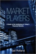 Market Players. A Guide to the Institutions in Today's Financial Markets