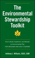 The Environmental Stewardship Toolkit. How to Build, Implement and Maintain an Environmental Plan for Grounds and Golf Courses