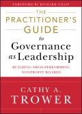 The Practitioner's Guide to Governance as Leadership. Building High-Performing Nonprofit Boards