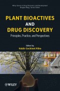 Plant Bioactives and Drug Discovery. Principles, Practice, and Perspectives