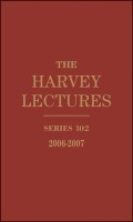 The Harvey Lectures. Series 102, 2006-2007