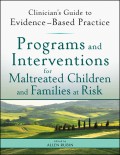 Programs and Interventions for Maltreated Children and Families at Risk. Clinician's Guide to Evidence-Based Practice
