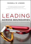 Leading Across Boundaries. Creating Collaborative Agencies in a Networked World