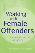 Working with Female Offenders. A Gender Sensitive Approach