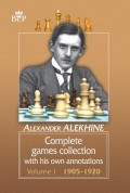 Complete games collection with his own annotations. Volume I. 1905−1920