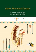 The Oak Openings; or the Bee-Hunter