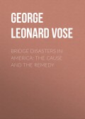 Bridge Disasters in America: The Cause and the Remedy