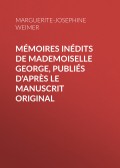 Mémoires inédits de Mademoiselle George, publiés d'après le manuscrit original