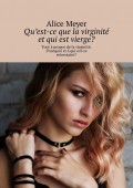 Qu’est-ce que la virginité et qui est vierge? Tout à propos de la virginité. Pourquoi et à qui est-ce nécessaire?