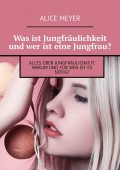 Was ist Jungfräulichkeit und wer ist eine Jungfrau? Alles über Jungfräulichkeit. Warum und für wen ist es nötig?