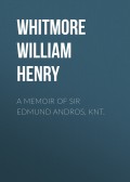 A Memoir of Sir Edmund Andros, Knt.