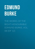 The Works of the Right Honourable Edmund Burke, Vol. 08 (of 12)