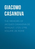 The Memoirs of Jacques Casanova de Seingalt, 1725-1798. Volume 28: Rome