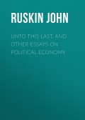 Unto This Last, and Other Essays on Political Economy
