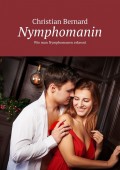 Nymphomanin. Wie man Nymphomanen erkennt