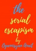 The serial escapism