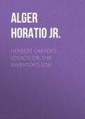 Herbert Carter's Legacy; Or, the Inventor's Son