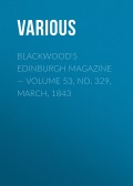 Blackwood's Edinburgh Magazine — Volume 53, No. 329, March, 1843