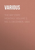 The Bay State Monthly. Volume 2, No. 3, December, 1884