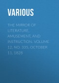 The Mirror of Literature, Amusement, and Instruction. Volume 12, No. 335, October 11, 1828