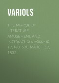 The Mirror of Literature, Amusement, and Instruction. Volume 19, No. 538, March 17, 1832