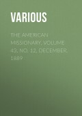 The American Missionary. Volume 43, No. 12, December, 1889