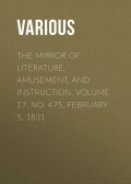 The Mirror of Literature, Amusement, and Instruction. Volume 17, No. 475, February 5, 1831