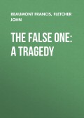 The False One: A Tragedy
