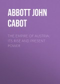 The Empire of Austria; Its Rise and Present Power