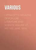Lippincott's Magazine of Popular Literature and Science, Volume 17, No. 102, June, 1876