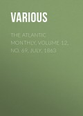 The Atlantic Monthly, Volume 12, No. 69, July, 1863