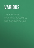 The Bay State Monthly. Volume 2, No. 4, January, 1885