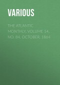 The Atlantic Monthly, Volume 14, No. 84, October, 1864