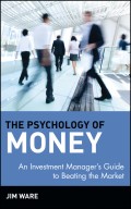 The Psychology of Money. An Investment Manager's Guide to Beating the Market