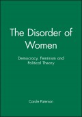 The Disorder of Women. Democracy, Feminism and Political Theory