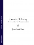 Cosmic Ordering: How to make your dreams come true