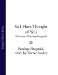 So I Have Thought of You: The Letters of Penelope Fitzgerald