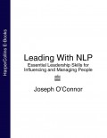 Leading With NLP: Essential Leadership Skills for Influencing and Managing People
