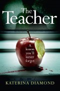 The Teacher: A shocking and compelling new crime thriller – NOT for the faint-hearted!