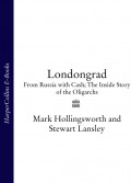Londongrad: From Russia with Cash; The Inside Story of the Oligarchs