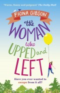 The Woman Who Upped and Left: A laugh-out-loud read that will put a spring in your step!